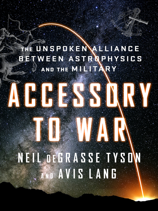 Title details for Accessory to War by Neil deGrasse Tyson - Available